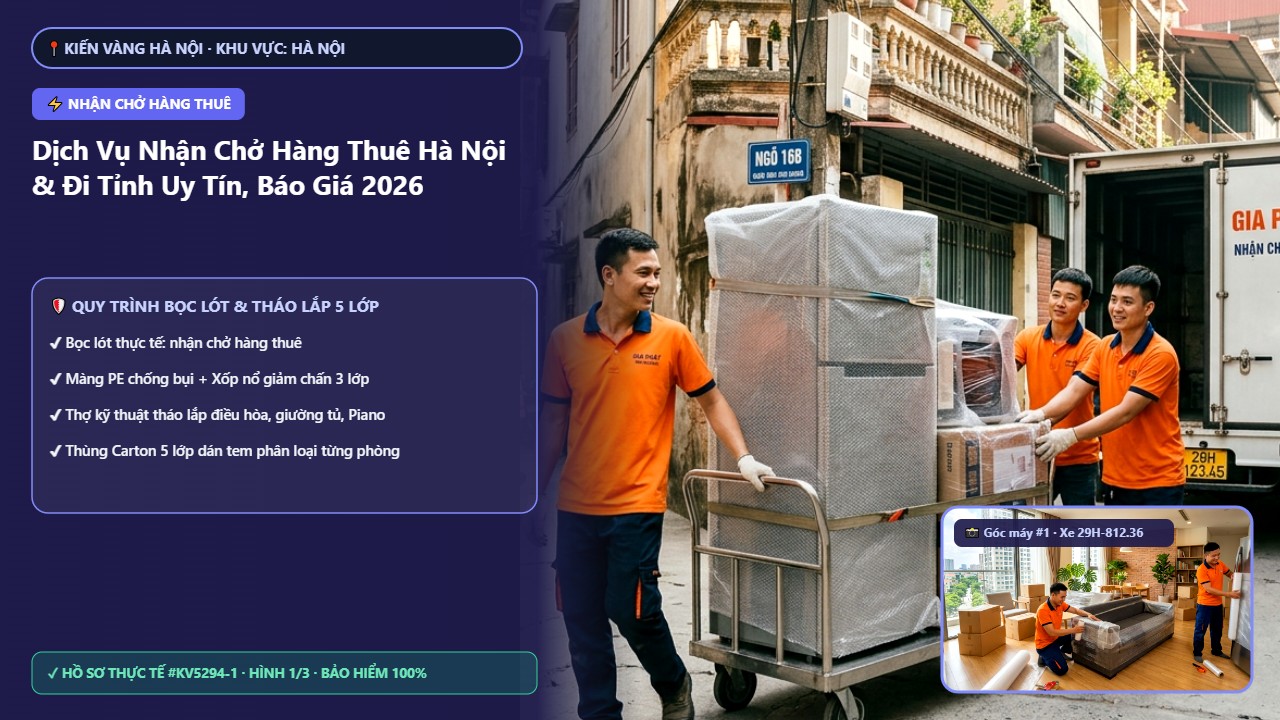 Dịch Vụ Nhận Chở Hàng Thuê Hà Nội & Đi Tỉnh Uy Tín, Báo Giá 2026 - Dịch Vụ Nhận Chở Hàng Thuê Hà Nội & Đi Tỉnh Uy Tín, Báo Giá 2026 | Kiến Vàng Hà Nội (Hình thực tế 1)